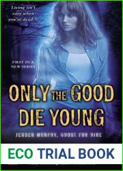 Only The Good Die Young (Jensen Murphy, Ghost for Hire, #1)