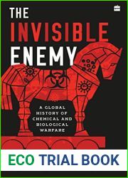 The Invisible Enemy : A Global Story of Biological and Chemical Warfare