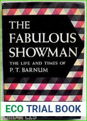 The Fabulous Showman: The Life and Times of P. T. Barnum