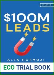 $100M Leads: How to Get Strangers To Want To Buy Your Stuff