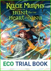 Kelcie Murphy and the Hunt for the Heart of Danu (Kelcie Murphy, #2)