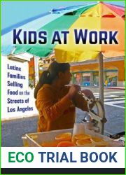 Kids at Work: Latinx Families Selling Food on the Streets of Los Angeles (Latina o Sociology, 7)