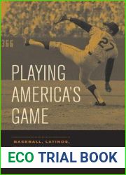 Playing America|s Game: Baseball, Latinos, and the Color Line (Volume 23) (American Crossroads)