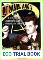 Strange Angel: The Otherworldly Life of Rocket Scientist John Whiteside Parsons