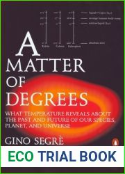 A Matter of Degrees: What Temperature Reveals about the Past and Future of Our Species, Planet, and Universe