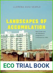 Landscapes of Accumulation: Real Estate and the Neoliberal Imagination in Contemporary India (South Asia Across the Disciplines)