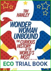 Wonder Woman Unbound: The Curious History of the World|s Most Famous Heroine