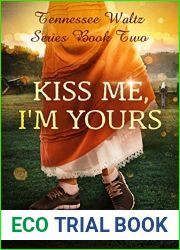 Kiss Me, I|m Yours (Tennessee Waltz, #2)