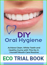 DIY Oral Hygiene: Achieve Clean, White Teeth and Healthy Gums with This Do-It-Yourself Mouth Care Routine