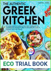 The Authentic Greek Kitchen: A Comprehensive Cookbook Filled with Traditional and Contemporary Recipes to Help You Recreate the Taste of Greece in Your Own Kitchen| Full-Color Picture Premium Edition