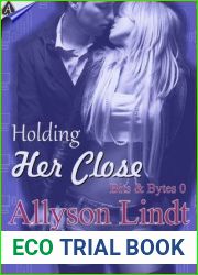 Holding Her Close (Bits and Bytes #0; Version 2.0 #1)