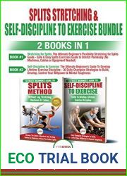 Splits Stretching and Self-Discipline To Exercise - 2 Books in 1 Bundle: The Ultimate Beginner|s Book Collection for Splits Stretching + Finally Gain the Self-Discipline to Exercise