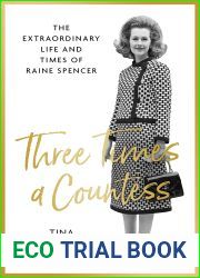 Three Times a Countess: The Extraordinary Life and Times of Raine Spencer