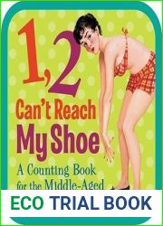 1, 2, Can|t Reach My Shoe: A Counting Book for the Middle-Aged