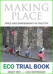 Making Place: Space and Embodiment in the City (21st Century Studies)