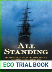 All Standing: The Remarkable Story of the Jeanie Johnston, The Legendary Irish Famine Ship