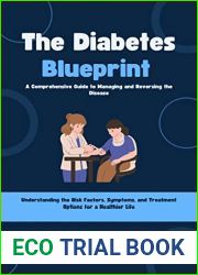 The Diabetes Blueprint: A Comprehensive Guide to Managing and Reversing the Disease: Understanding the Risk Factors, Symptoms, and Treatment Options for a Healthier Life