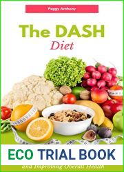 The DASH Diet: A 30-Day Meal Plan for Lowering Blood Pressure, Promoting Weight Loss, and Improving Overall Health: A Beginner|s Guide to Understanding … the Dietary Approaches to Stop Hypertens