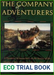 The Company of Adventurers: A Narrative of Seven Years in the Service of the Hudson|s Bay Company during 1867-1874