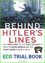 Behind Hitler|s Lines: The True Story of the Only Soldier to Fight for Both Amer