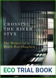 Crossing the River Styx: The Memoir of a Death Row Chaplain