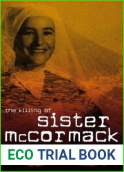 The Killing of Sister McCormack: The Horrific True Story of the Execution of Sister Irene McCormack.