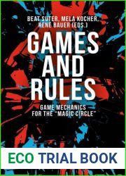 Games and Rules: Game Mechanics for the and quot;Magic Circle and quot;