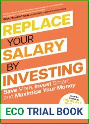 Replace Your Salary by Investing: Save More, Invest Smart and Maximise Your Money