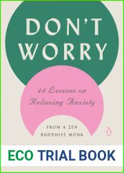 Don|t Worry: 48 Lessons on Relieving Anxiety from a Zen Buddhist Monk