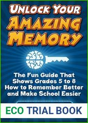 Unlock Your Amazing Memory: The Fun Guide That Shows Grades 5 to 8 How to Remember Better and Make School Easier