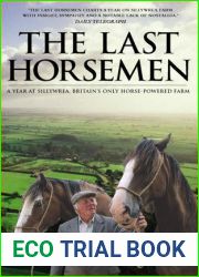 Last Horsemen: A Year at Sillywrea, Britain|s Only Horse-Powered Farm