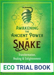 Awakening the Ancient Power of Snake: Transformation, Healing, and Enlightenment