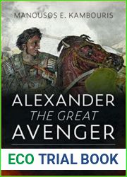 Alexander the Great Avenger: The Campaign that Felled Achaemenid Persia