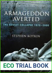 Armageddon Averted: The Soviet Collapse, 1970-2000