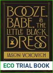 Booze, Babe, and the Little Black Dress: How Innovators of the Roaring 20s Created the Consumer Revolution
