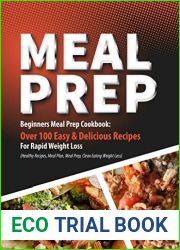 Meal Prep: Beginners Meal Prep Cookbook: Over 100 Easy and Delicious Recipes For Rapid Weight Loss (Healthy Recipes, Meal Plan, Meal Prep, Clean Eating, Weight Loss)