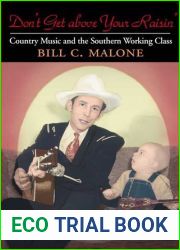 Don|t Get Above Your Raisin|: Country Music and the Southern Working Class