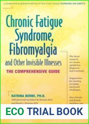 Chronic Fatigue Syndrome, Fibromyalgia, and Other Invisible Illnesses: The Comprehensive Guide