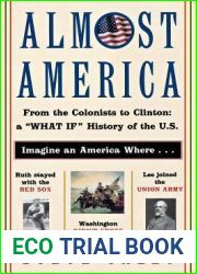 Almost America: From the Colonists to Clinton: a and quot;What If and quot; History of the U.S.
