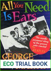 All You Need Is Ears: The Inside Personal Story of the Genius Who Created the Beatles