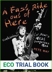 A Fast Ride Out of Here: Confessions of Rock|s Most Dangerous Man