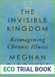 The Invisible Kingdom: Reimagining Chronic Illness