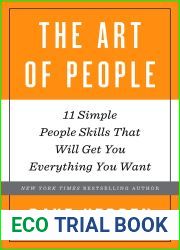 The Art of People: 11 Simple People Skills That Will Get You Everything You Want