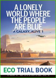 A Lonely World Where The People Are Blue (A Galaxy, Alive, #1)