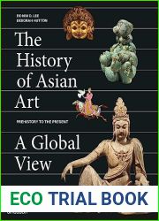The History of Asian Art: A Global View anglais