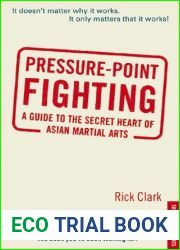 Pressure-Point Fighting: A Guide to the Secret Heart of Asian Martial Arts