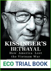 Kissinger|s Betrayal: How America Lost the Vietnam War