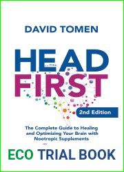 Head First: The Complete Guide to Healing and Optimizing Your Brain with Nootropic Supplements - 2Nd Edition