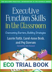 Executive Function Skills in the Classroom: Overcoming Barriers, Building Strategies (The Guilford Practical Intervention in the Schools Series)