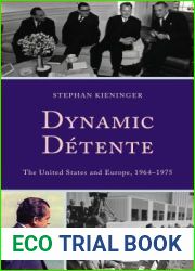 Dynamic Detente: The United States and Europe, 1964-1975